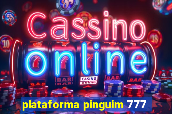 plataforma pinguim 777